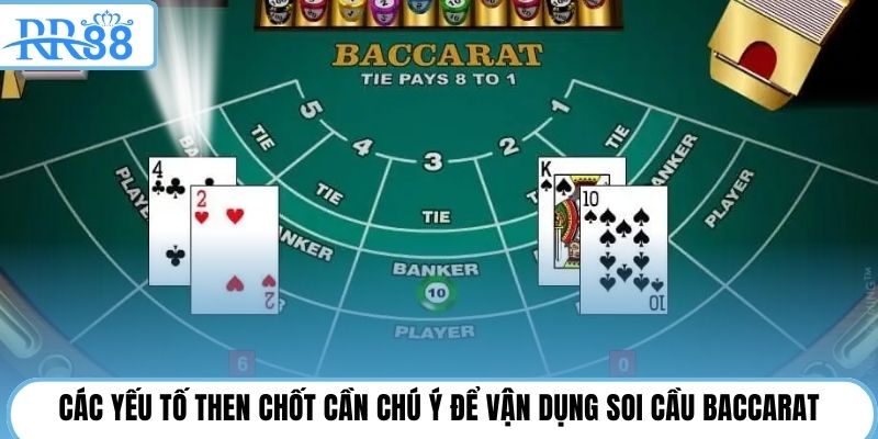Các yếu tố then chốt cần chú ý để vận dụng soi cầu baccarat