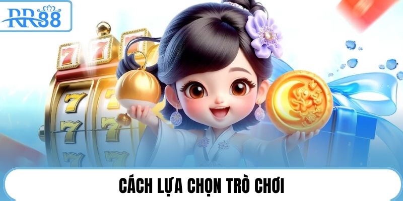 Cách lựa chọn trò chơi