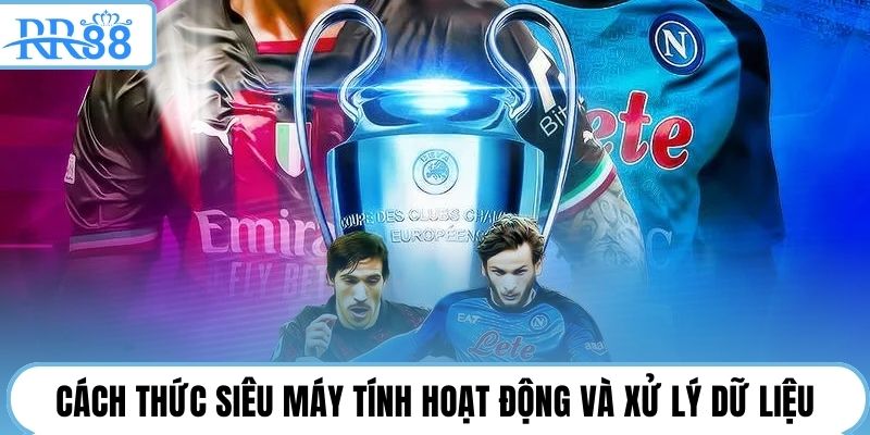 Cách thức siêu máy tính hoạt động và xử lý dữ liệu