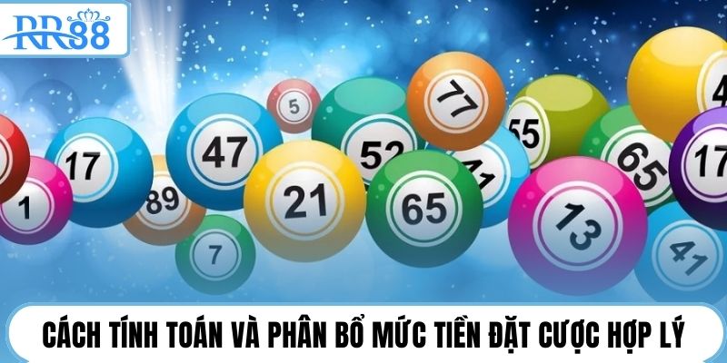 Cách tính toán và phân bổ mức tiền đặt cược hợp lý
