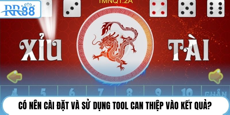 Có nên cài đặt và sử dụng tool can thiệp vào kết quả?