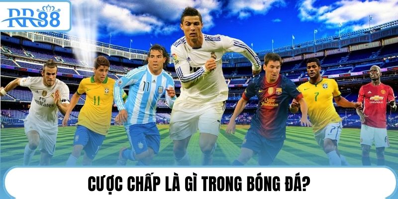 Cược chấp là gì trong bóng đá?