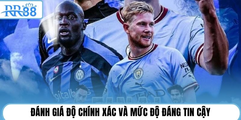 Đánh giá độ chính xác và mức độ đáng tin cậy