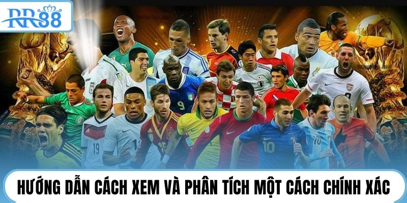 Hướng dẫn cách xem và phân tích một cách chính xác