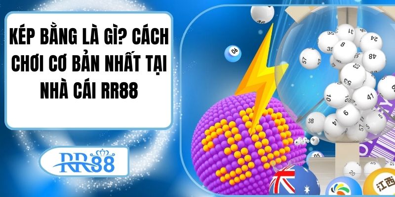 Kép Bằng Là Gì? Cách Chơi Cơ Bản Nhất Tại Nhà Cái RR88