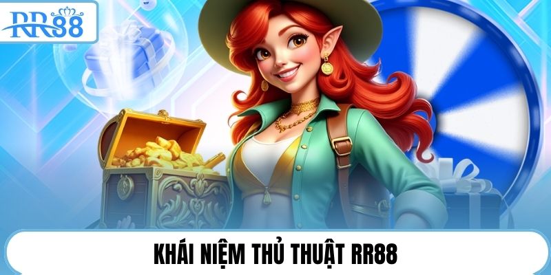 Khái niệm thủ thuật RR88