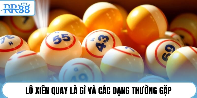 Lô xiên quay là gì và các dạng thường gặp