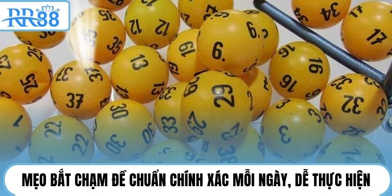 Mẹo bắt chạm đề chuẩn chính xác mỗi ngày, dễ thực hiện