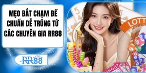 Mẹo Bắt Chạm Đề Chuẩn Dễ Trúng Từ Các Chuyên Gia RR88