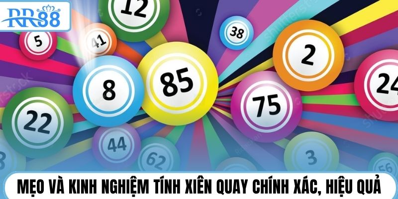 Mẹo và kinh nghiệm tính xiên quay chính xác, hiệu quả