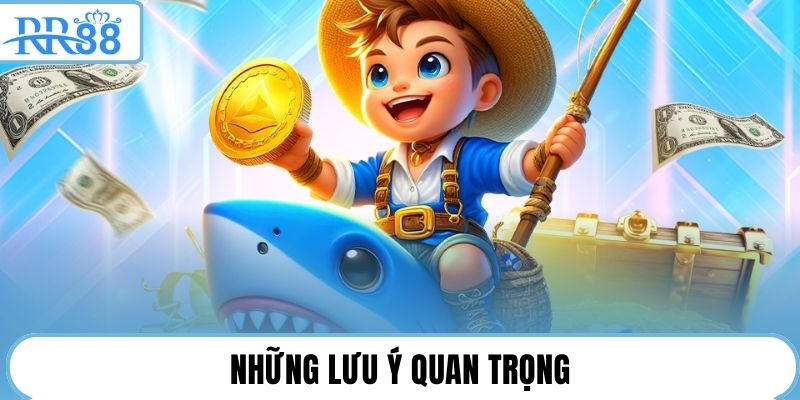 Những lưu ý quan trọng