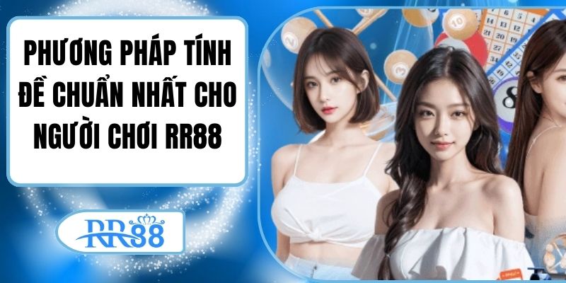 Phương Pháp Tính Đề Chuẩn Nhất Cho Người Chơi RR88