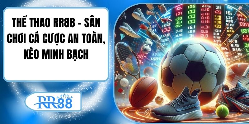 Thể Thao RR88 – Sân Chơi Cá Cược An Toàn, Kèo Minh Bạch