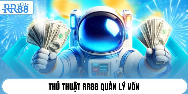 Thủ thuật RR88 quản lý vốn