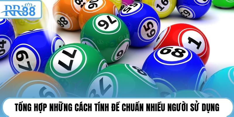 Tổng hợp những cách tính đề chuẩn nhiều người sử dụng