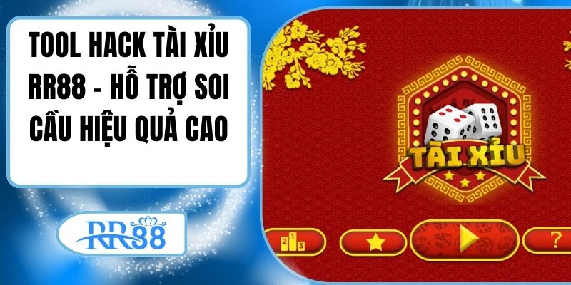 Tool Hack Tài Xỉu RR88 - Hỗ Trợ Soi Cầu Hiệu Quả Cao