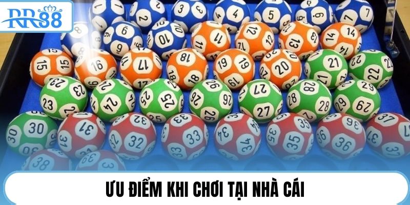 Ưu điểm khi chơi tại nhà cái