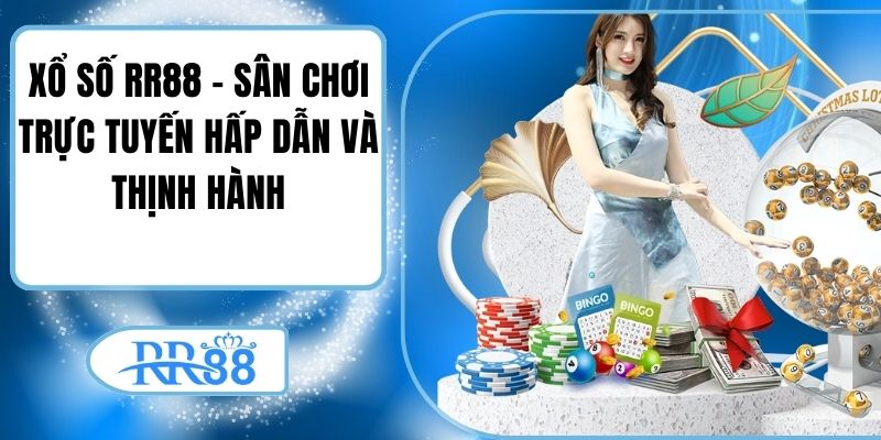 Xổ Số RR88 – Sân Chơi Trực Tuyến Hấp Dẫn Và Thịnh Hành